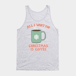 All I Want For Christmas Is Coffee Tank Top